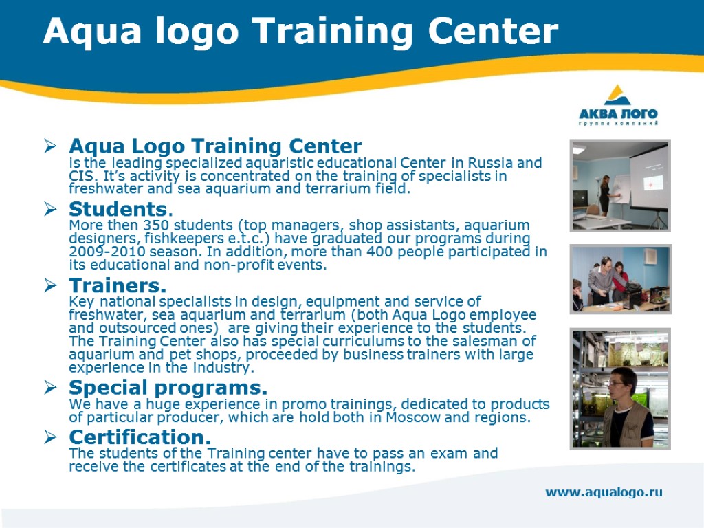 www.aqualogo.ru Aqua logo Training Center Aqua Logo Training Center is the leading specialized aquaristic